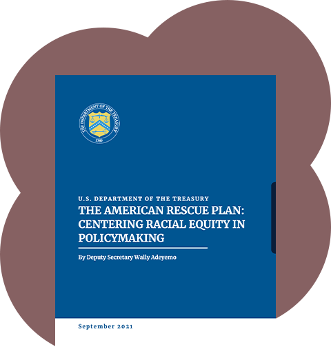 US Treasury The American Rescue Plan: Centering Racial Equity in Policymaking